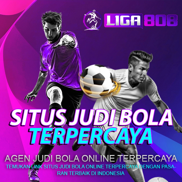 Liga808: Link Alternatif Judi Bola Liga Sports Pasaran Odds Terlengkap